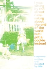 Poster for i was sitting by the street ruminating about the end of the world but i got a cookie instead 