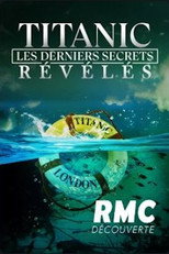 Titanic : les derniers secrets révélés poster
