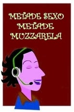 Poster for Metade Sexo, Metade Muzzarela