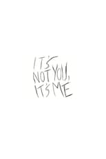 Poster di It's Not You, It's Me