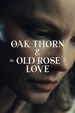 Poster for Oak Thorn & the Old Rose of Love 