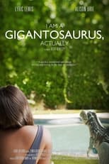 Poster for I Am a Gigantosaurus, Actually