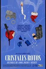 Poster for Cristales Rotos: Historias de amor, dolor y muerte