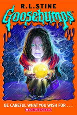 Goosebumps: Be Careful What You Wish For