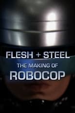 Poster for Flesh + Steel: The Making of 'RoboCop'