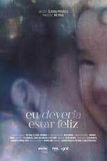 Poster for Eu Deveria Estar Feliz 