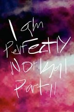 Poster for I am Perfectly Normal: Part II