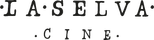 La Selva Cine