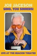 Poster for Joe Jackson: Sing, You Sinners! - Live at The Beacon Theatre