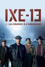 Poster for IXE-13 et la course à l'uranium Season 1
