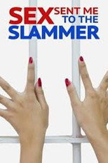 Sex Sent Me to the Slammer (2015)