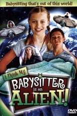 Poster for I Think My Babysitter is an Alien