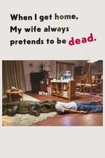 Poster for When I Get Home, My Wife Always Pretends to be Dead