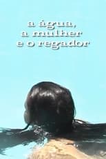 Poster for A Água, a Mulher e o Regador
