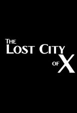 Poster di The Lost City of X