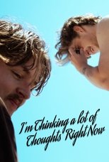 Poster for I'm Thinking a lot of Thoughts Right Now 