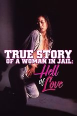 Poster for True Story of a Woman in Jail: Hell of Love 