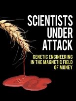 Poster for Scientists Under Attack: Genetic Engineering in the Magnetic Field of Money