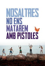 Nosaltres no ens matarem amb pistoles