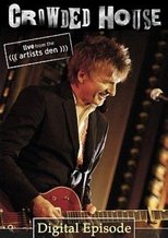 Crowded House: Live From The Artists Den (2007)