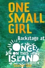 Poster for One Small Girl: Backstage at 'Once on This Island' with Hailey Kilgore Season 1