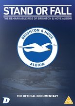Stand or Fall: The Remarkable Rise of Brighton and Hove Albion Stand or Fall: The Remarkable Rise of Brighton and Hove Albion
