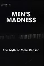 Poster for Men's Madness - The Myth of Male Reason 