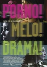 Poster for Porno!Melo!Drama!