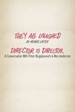 Poster di They All Laughed 25 Years Later: Director to Director - A Conversation with Peter Bogdanovich and Wes Anderson