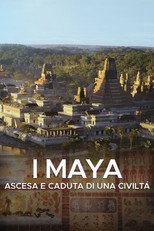 I Maya - Ascesa e caduta di una civiltà poster