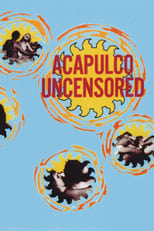 Poster for Acapulco Uncensored