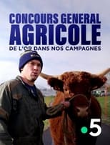 Poster for Concours général agricole, de l'or dans nos campagnes 