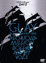 GLAY × HOKKAIDO 150 GLORIOUS MILLION DOLLAR NIGHT vol.3 DAY2