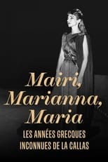 Poster for Mairi, Marianna, Maria : les années grecques inconnues de La Callas 