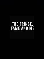Poster for The Fringe, Fame and Me