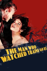 Poster for The Man Who Watched Trains Go By 