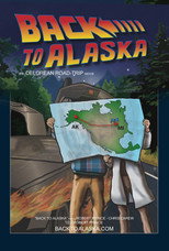 Back to Alaska: The DeLorean Road Trip Movie poster