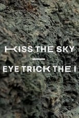 Poster for Kiss The Sky – Eye Trick The I 