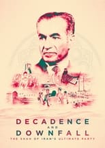 Poster di Decadence and Downfall: The Shah of Iran's Ultimate Party