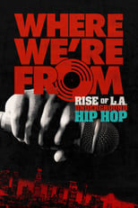 Poster for Where We're From: Rise of L.A. Underground Hip Hop 