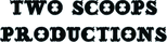 Two Scoops Productions