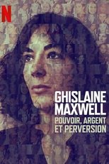 Ghislaine Maxwell : Pouvoir, argent et perversion poster