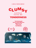 Poster for Clumsy Little Acts of Tenderness