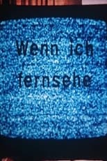 Poster for Wenn ich fernsehe 