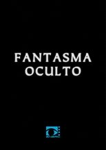 Fantasma Oculto main poster