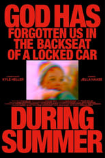 Poster for God Has Forgotten Us in the Backseat of a Locked Car During Summer 