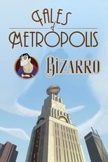 Poster for DC Nation - Tales of Metropolis - "Bizarro"