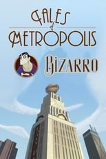 Poster for DC Nation - Tales of Metropolis - "Bizarro" 