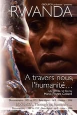 Poster for Rwanda, à travers nous l'humanité 