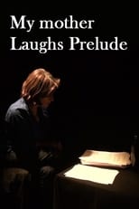 Poster for My Mother Laughs Prelude